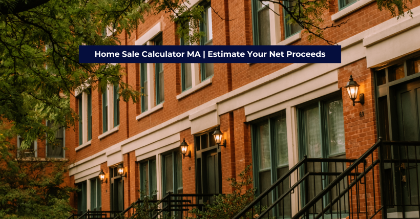 Home Sale Calculator MA | Estimate Your Net Proceeds